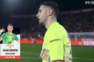 7次扑救难挽败局！霍安·加西亚当选巴萨vs赫罗纳全场最佳球员