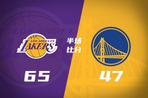 半场战报-湖人65-47领先勇士 老詹20+4+4 里夫斯13分 东契奇10+6